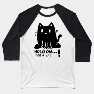 Hold on I see a cat ! Funny cute, black cartoon cat design Baseball T-Shirt